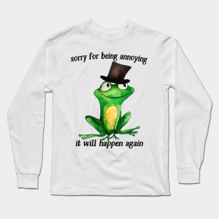 Sorry For Being Annoying - Cute Frog Design Long Sleeve T-Shirt